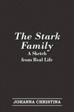 The Stark Family; A Sketch from Real Life af Johanna Christina