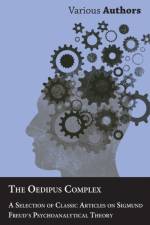 Oedipus Complex - A Selection of Classic Articles on Sigmund Freud's Psychoanalytical Theory af Various