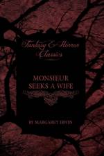 Monsieur Seeks a Wife (Fantasy and Horror Classics) af Margaret Irwin