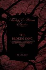 The Broken Fang (Fantasy and Horror Classics) af Uel Key