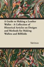 Guide to Making a Leather Wallet - A Collection of Historical Articles on Designs and Methods for Making Wallets and Billfolds af Various