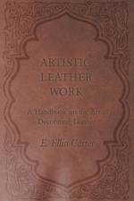 Artistic Leather Work - A Handbook on the Art of Decorating Leather af E. Ellin Carter