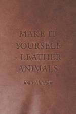 Make it Yourself - Leather Animals af Joan Aldridge