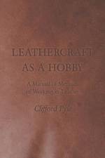 Leathercraft As A Hobby - A Manual of Methods of Working in Leather af Clifford Pyle