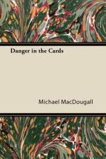 Danger in the Cards af Michael MacDougall