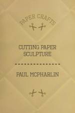 Cutting Paper Sculpture af Paul McPharlin