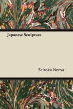 Japanese Sculpture af Seiroku Noma