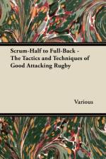 Scrum-Half to Full-Back - The Tactics and Techniques of Good Attacking Rugby af Various