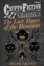 Last Haunt of the Dinosaur (Cryptofiction Classics) af Henry Francis