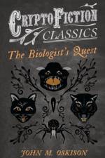 Biologist's Quest (Cryptofiction Classics) af John M Oskison