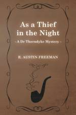As a Thief in the Night (A Dr Thorndyke Mystery) af Richard Austin Freeman