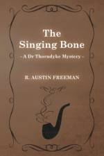 Singing Bone (A Dr Thorndyke Mystery) af Richard Austin Freeman