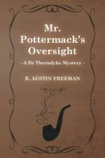 Mr. Pottermack's Oversight (A Dr Thorndyke Mystery) af Richard Austin Freeman