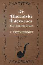 Dr. Thorndyke Intervenes (A Dr Thorndyke Mystery) af Richard Austin Freeman