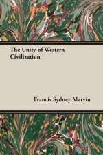 Unity of Western Civilization af Francis Sydney Marvin