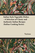 Italian Style Vegetable Dishes - A Selection of Classic and Authentic Italian Recipes (Italian Cooking Series) af Various