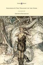 Siegfied & The Twilight of the Gods - Illustrated by Arthur Rackham af Richard Wagner