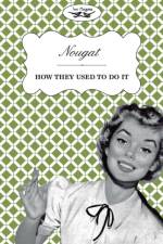 Nougat - How They Used To Do It af Two Magpies Publishing