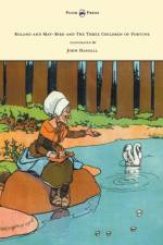 Roland and May-Bird and The Three Children of Fortune - Illustrated by John Hassall af Anon.