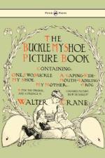 Buckle My Shoe Picture Book - Containing One, Two, Buckle My Shoe, A Gaping-Wide-Mouth-Waddling Frog, My Mother
