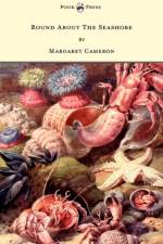 Round About The Seashore - With Eight Coloured Pictures af Margaret Cameron