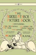 Buckle My Shoe Picture Book - Containing One, Two, Buckle My Shoe, A Gaping-Wide-Mouth-Waddling Frog, My Mother