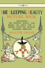 Sleeping Beauty Picture Book - Containing The Sleeping Beauty, Blue Beard, The Baby's Own Alphabet