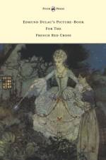 Edmund Dulac's Picture-Book For The French Red Cross af Various