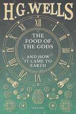 Food of the Gods and How it Came to Earth af H G Wells