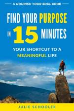 Find Your Purpose in 15 Minutes af Julie Schooler