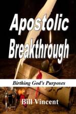 Apostolic Breakthrough af Bill Vincent