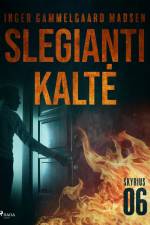 Slegianti kaltė. 6 skyrius