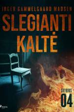 Slegianti kaltė. 4 skyrius