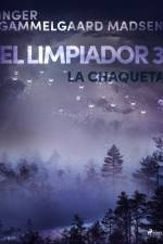 El limpiador 3: La chaqueta af Inger Gammelgaard Madsen