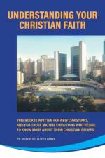 Understanding Your Christian Faith af Dr Bishop Jasper Parke