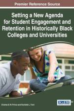 Setting a New Agenda for Student Engagement and Retention in Historically Black Colleges and Universities