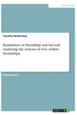 Boundaries of friendship and beyond. Analysing the notions of love within friendships af Timothy McGlinchey