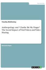 Anthropology and Charlie Bit My Finger. The Social Impact of Viral Videos and Video Sharing af Timothy McGlinchey