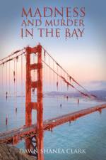 Madness and Murder in the Bay af Dawn Shanea Clark