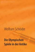 Olympischen Spiele in der Antike af Wolfram Schroeder