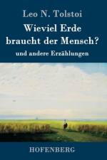 Wieviel Erde braucht der Mensch? af Leo N Tolstoi