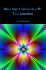 Blue Sun Chronicles #1: Illumination af Andie Kirkdale