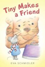 Tiny Makes a Friend af Eva Schmidler