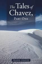 Tales of Chavez, Part One af Frank Chavez