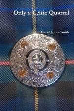 Only a Celtic Quarrel af David James Smith