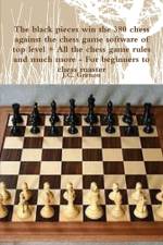 Black Pieces Win the 380 Chess Against the High Chess Software + All the Chess Rules and Much More af J.C. Grenon