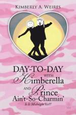 Day-to-Day With Kimberella and Prince Ain't-So-Charmin' af Kimberly a Weires