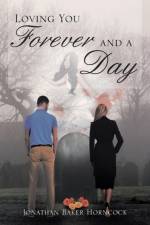 Loving You Forever and a Day af Jonathan Baker Horncock