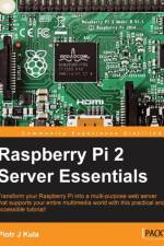 Raspberry Pi 2 Server Essentials af Piotr J Kula