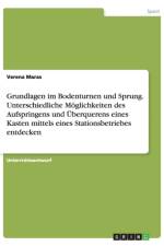 Grundlagen im Bodenturnen und Sprung. Unterschiedliche Moeglichkeiten des Aufspringens und UEberquerens eines Kasten mittels eines Stationsbetriebes entdecken af Verena Maras